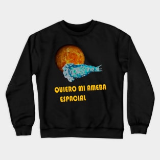 Quiero mi Ameba Espacial Crewneck Sweatshirt